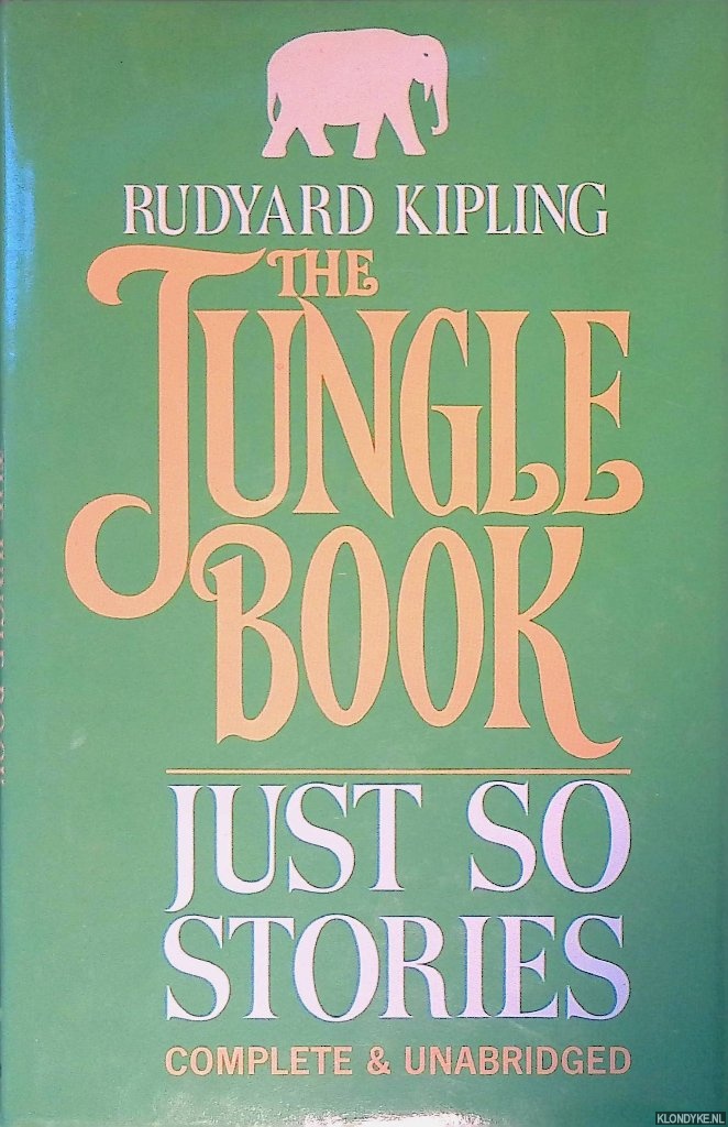 Kipling, Rudyard - The Jungle Book; Just So Stories