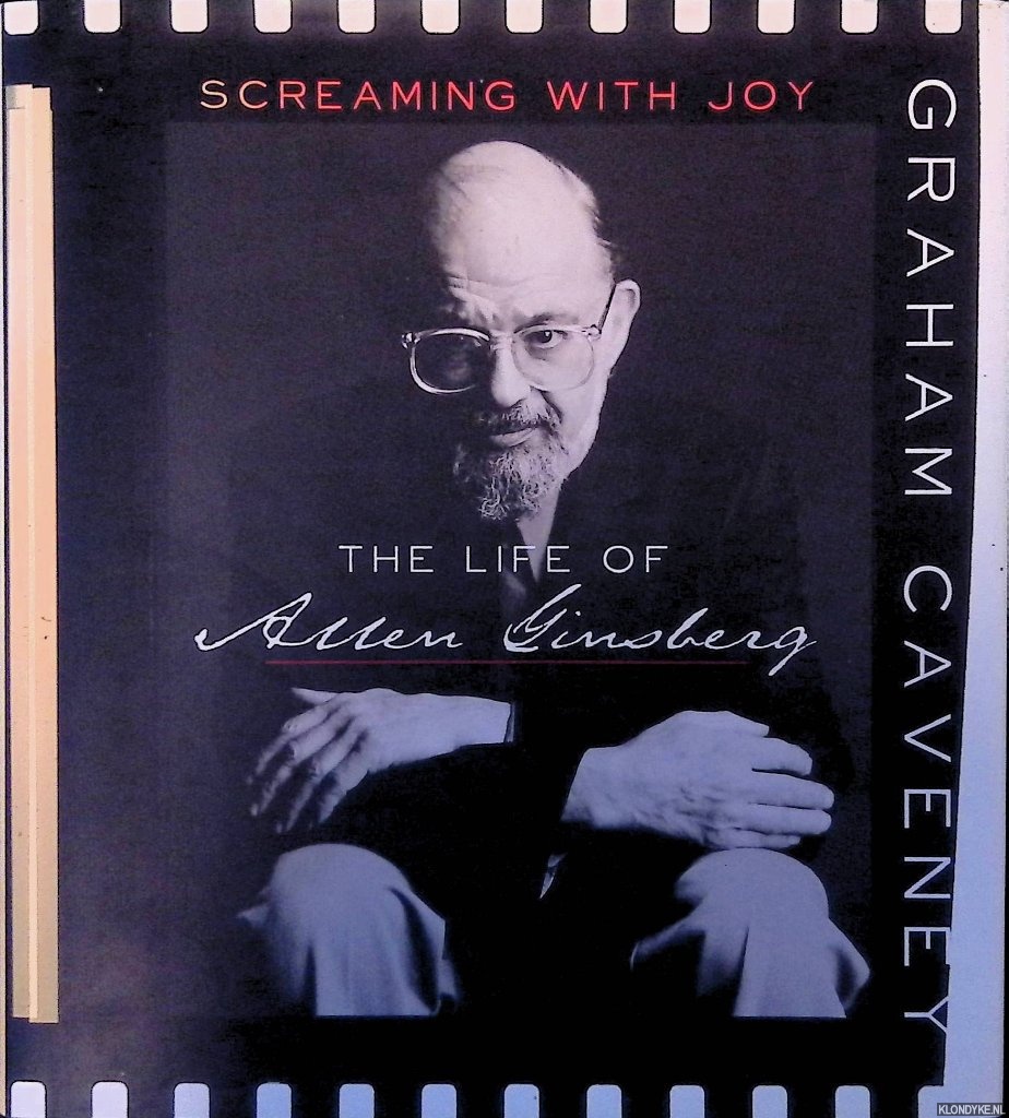 Caveney, Graham - Screaming With Joy: The Life of Allen Ginsberg