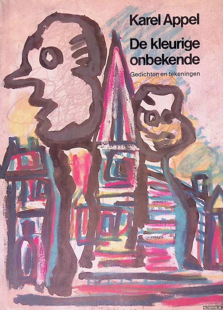 Appel, Karel - De kleurige onbekende: gedichten en tekeningen