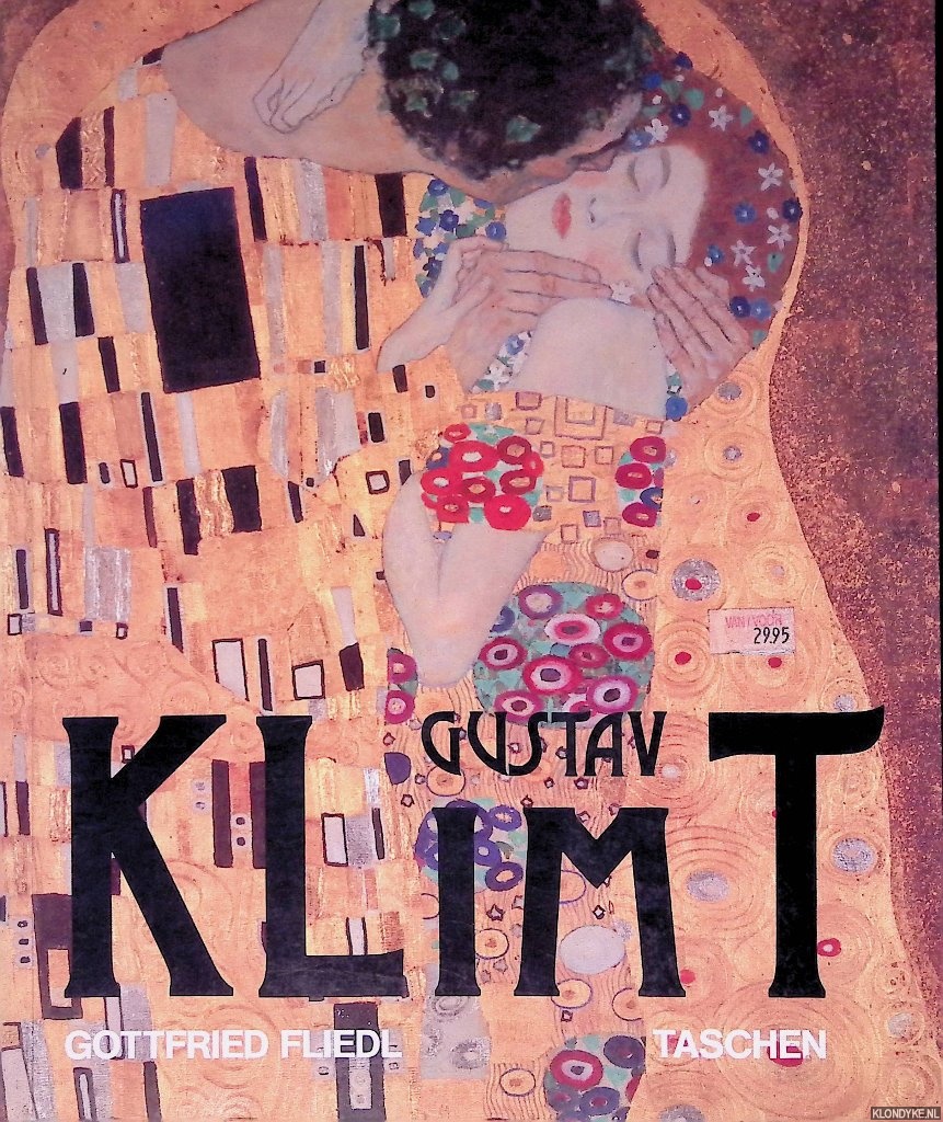 Fliedl, Gottfried - Gustav Klimt 1862-1918: De wereld in de gedaante van een vrouw