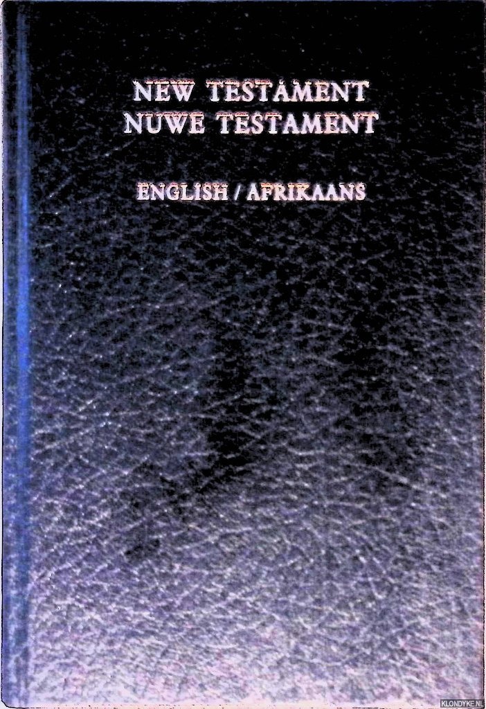 Bybelgenootskap van Suoid-Afrika - Die Nuwe Testament of al die Boeke van die Nuwe Verbond van Onse Here Jesus Christus