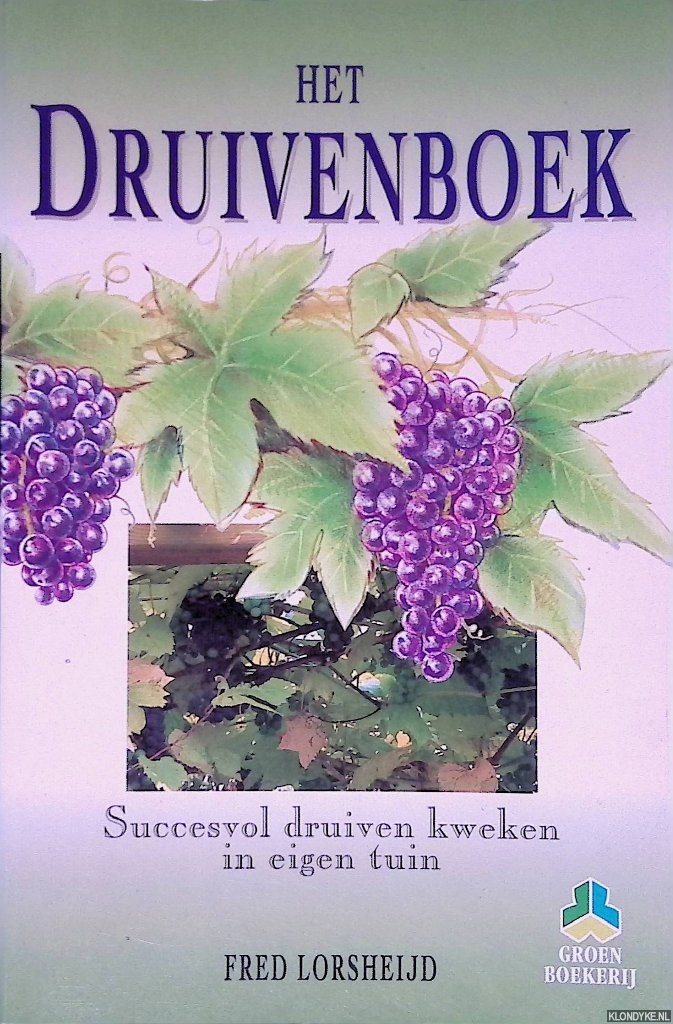 Lorsheijd, Fred - Druivenboek: succesvol druiven kweken in eigen tuin
