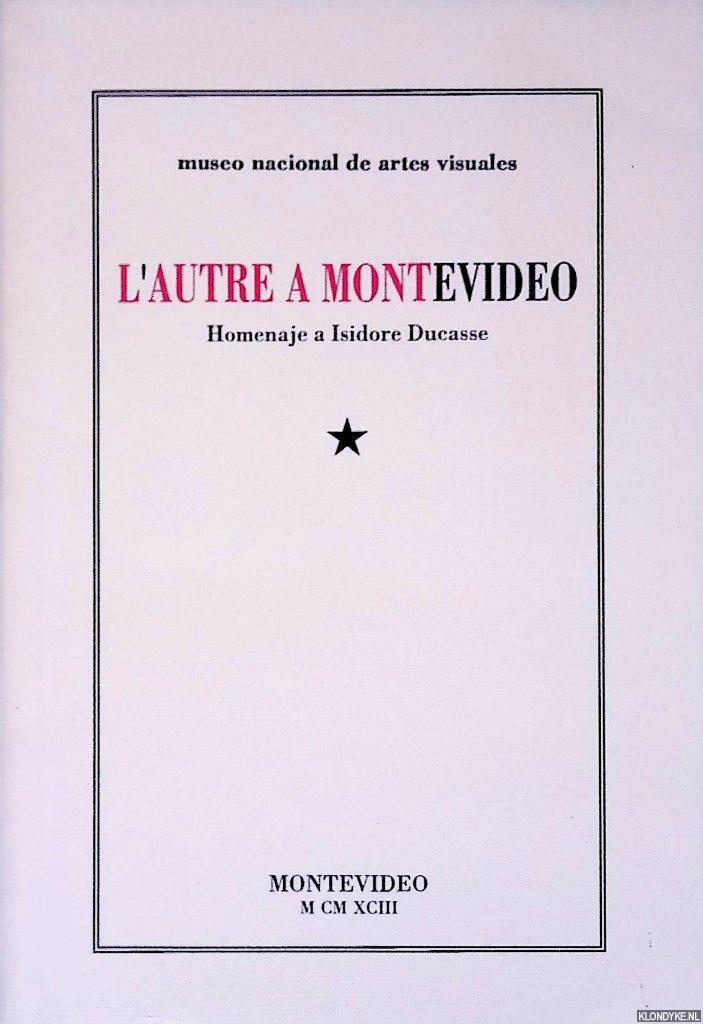 Museo Nacional de Artes Visuales - L'Autre a Montevideo. Homenaje a Isidore Ducasse