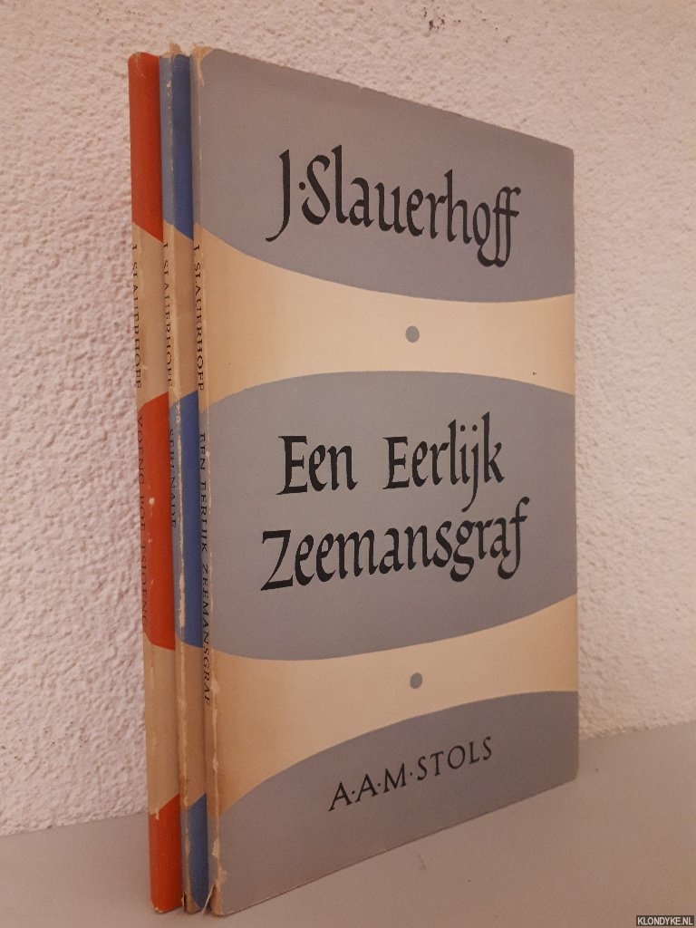 Slauerhoff, J. - Een Eerlijk Zeemansgraf; Serenade; Yoeng Poe Tsjoeng (3 delen_
