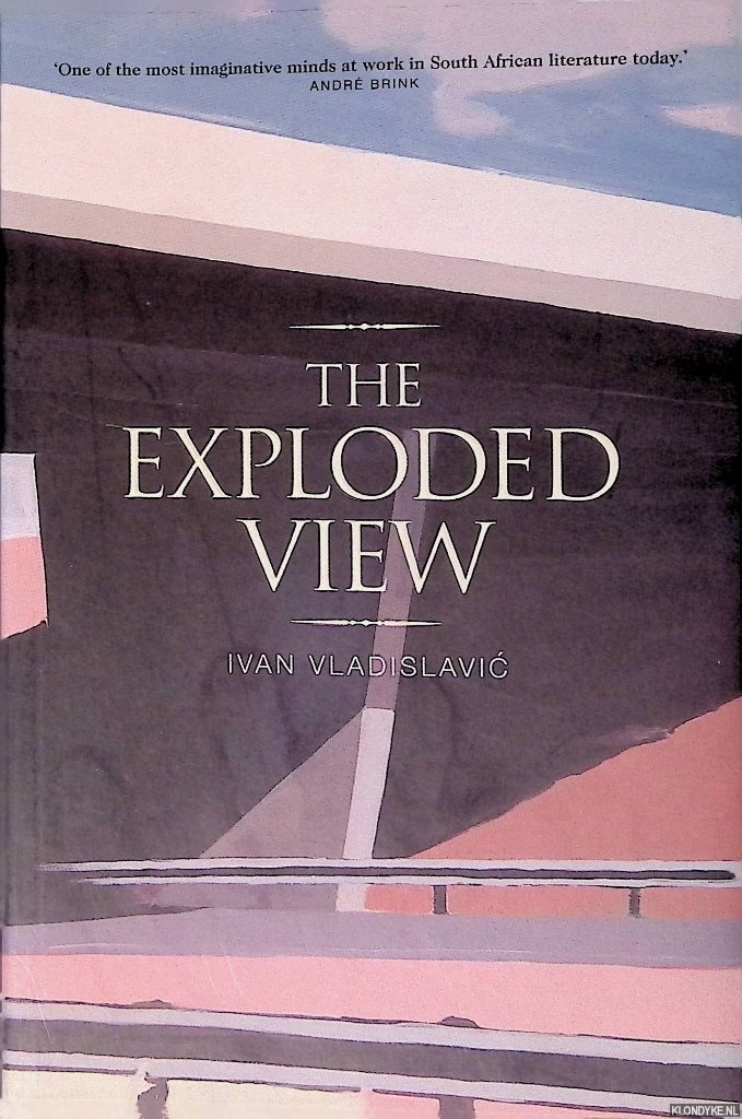 Vladislavic, Ivan - The Exploded View