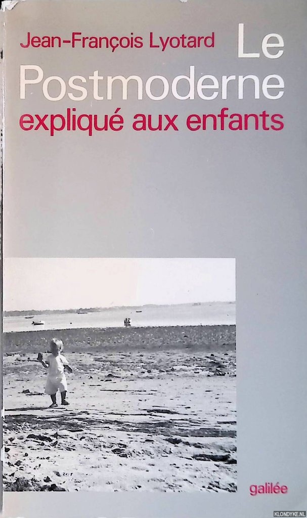 Lyotard, Jean-Franois - Le postmoderne: expliqu aux enfants