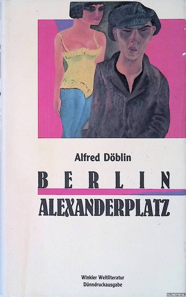 Dblin, Alfred - Berlin Alexanderplatz: Die Geschichte vom Franz Biberkopf