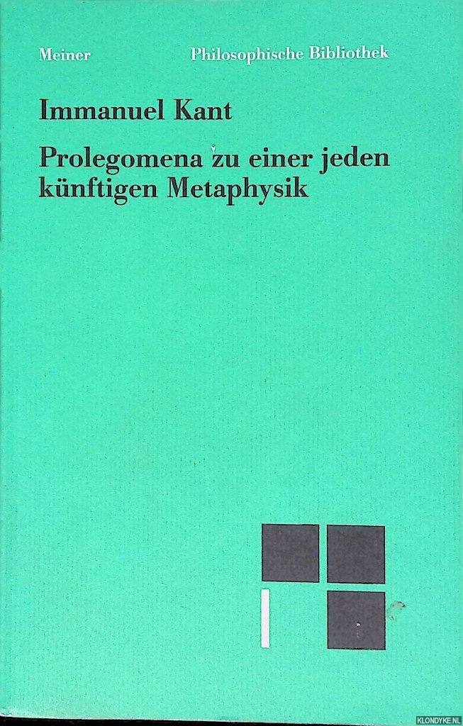 Kant, Immanuel - Prolegomena zu einer jeden knftigen Metaphysik, die als Wissenschaft wird auftreten knnen