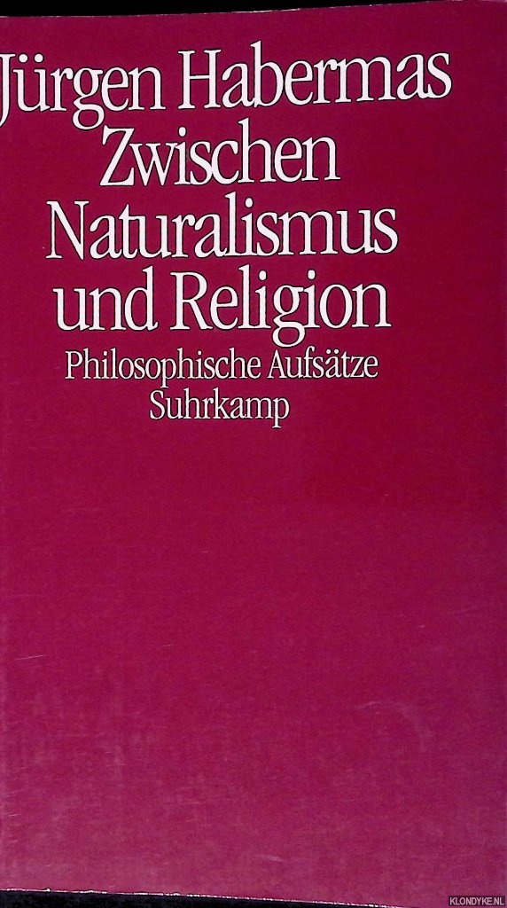 Habermas, Jrgen - Zwischen Naturalismus und Religion: philosophische Aufstze