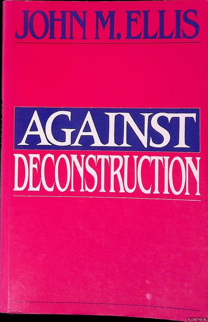 Ellis, John Martin - Against Deconstruction