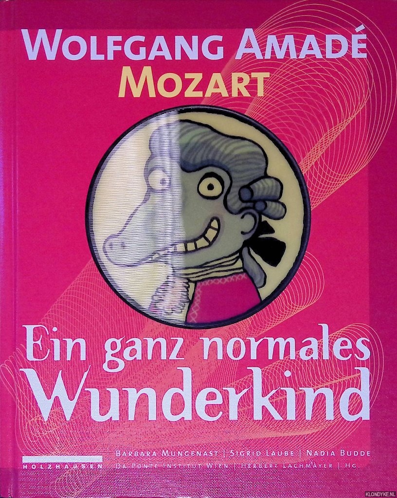 Mungenast, Barbara & Nadia Budde & Sigrid Laube - Wolfgang Amade Mozart: Ein ganz normales Wunderkind