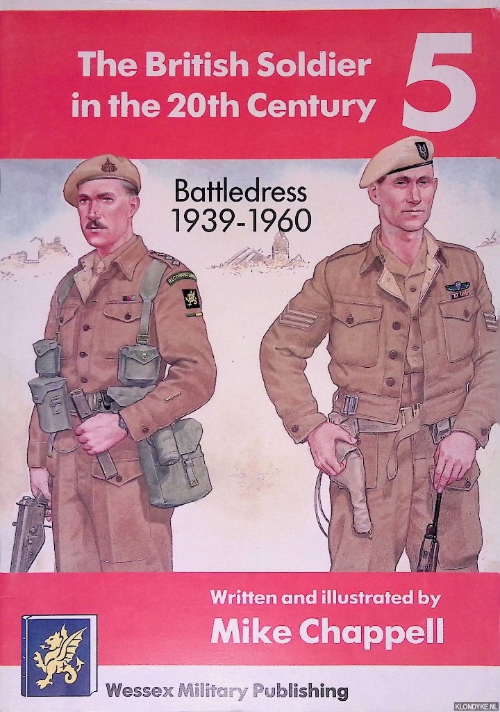 Chappell, Mike - The British Soldier in the 20th Century 5: Battledress 1939-60