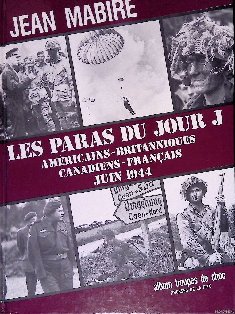 Mabire, Jean - Les paras du jour J: amricains, britanniques, canadiens, franais - juin 1944: Album troupes de choc