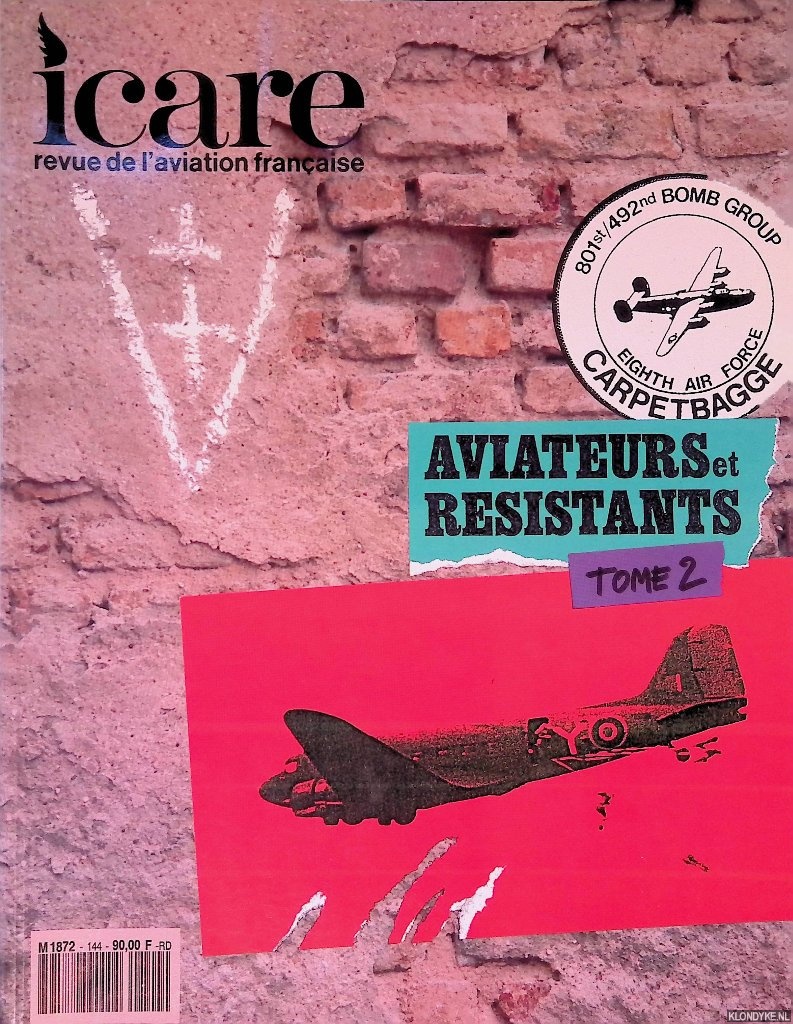 Les Hommes Volants - Icare: revue de l'aviation francaise: Aviateurs et Resistants: Tome 2