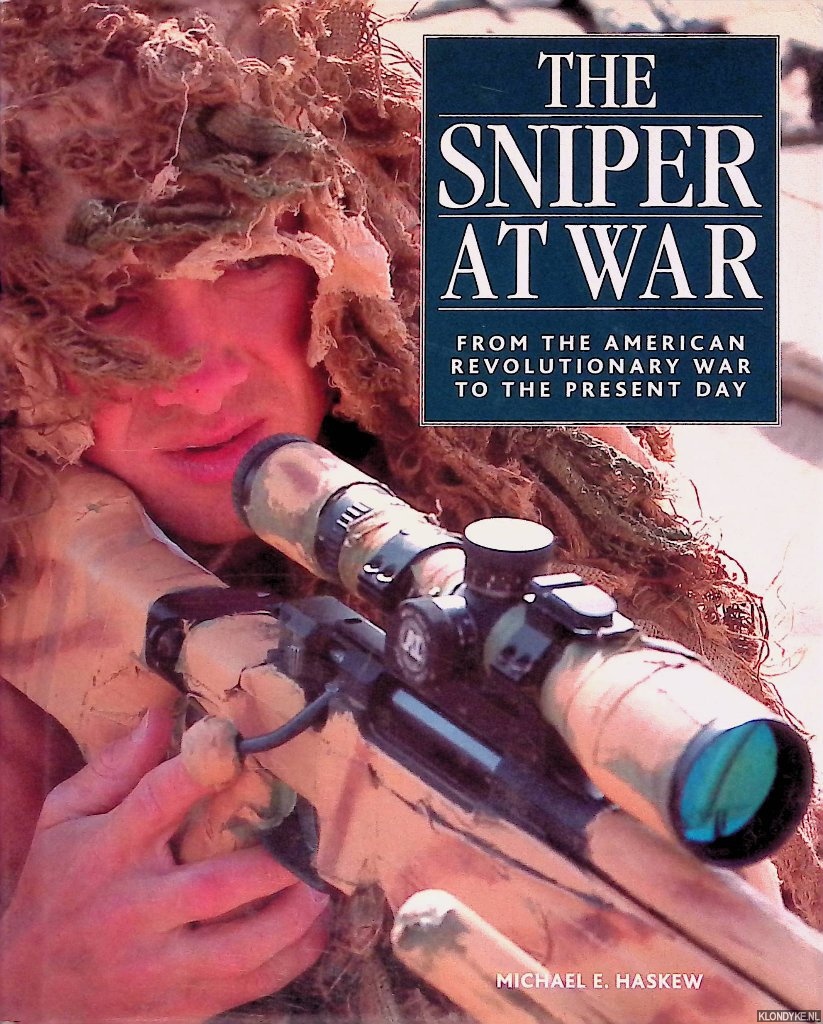 Haskew, Mike - The Sniper at War: From the American Revolutionary War to the Present Day