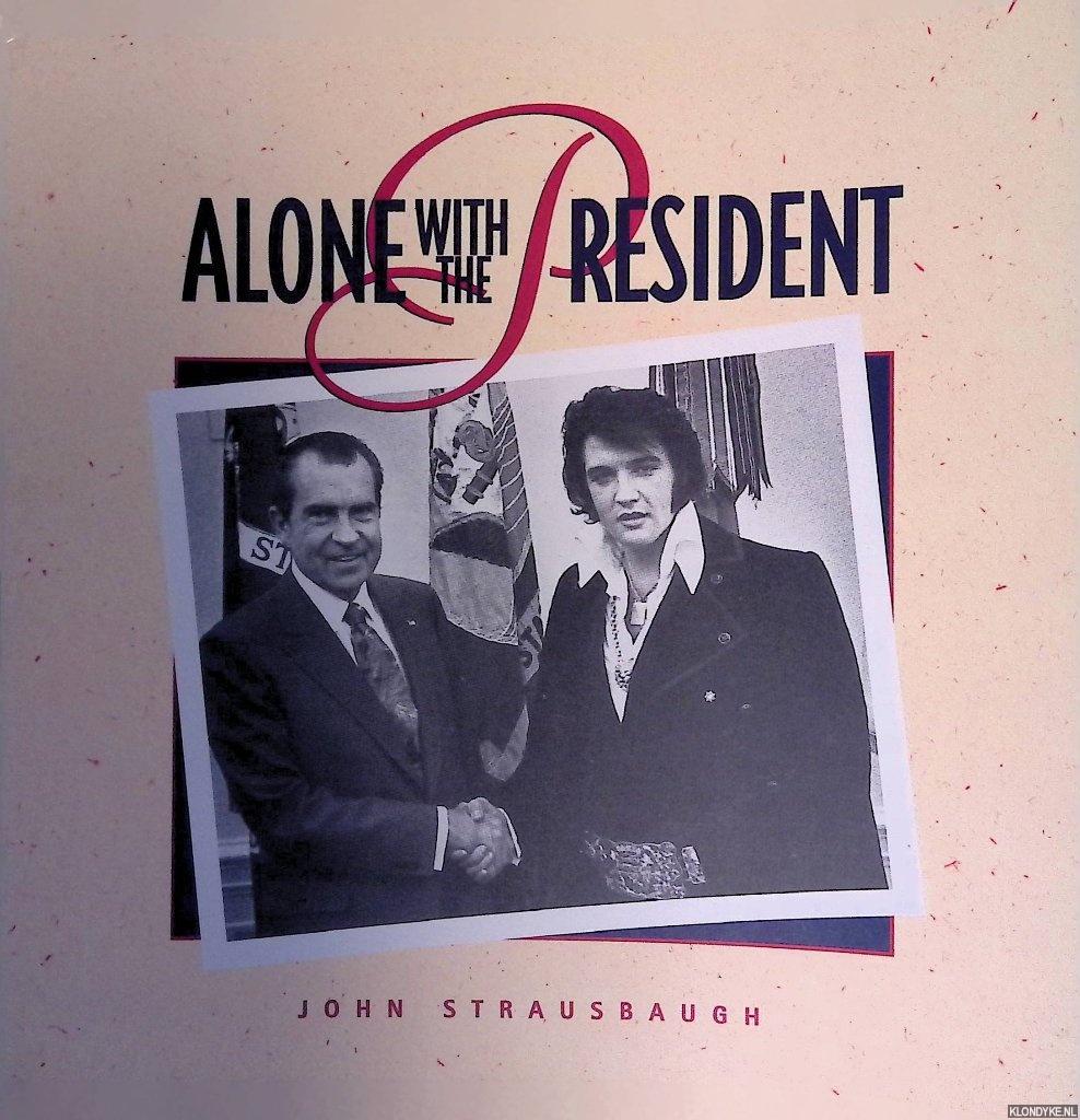 Strausbaugh, John - Alone with the President