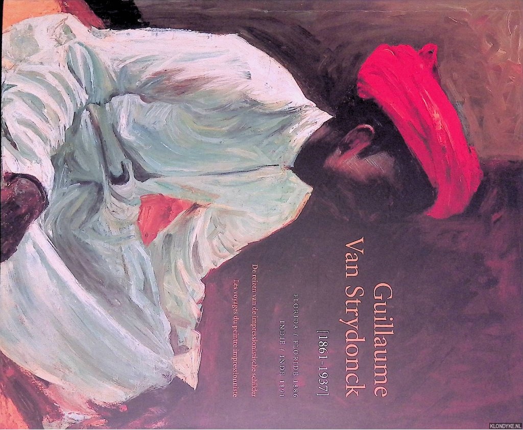 Ekonomids, C. - Guillaume Van Strydonck: De reizen van de impressionistische schilder = Les voyages du peintre impressionniste