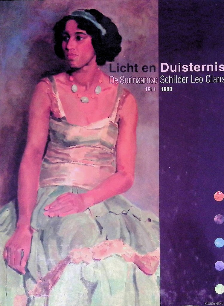 Jonge, Josien de & Colette Henritte & Marc Simon (voorwoord) - Licht en Duisternis: de Surinaamse Schilder Leo Glans 1911-1980