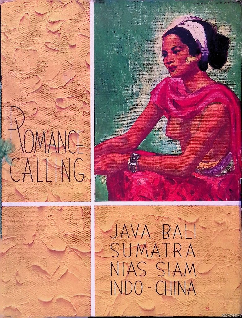 Shreve, Carl - Romance Calling: Java, Bali, Sumatra, Nias, Siam, Indo-China