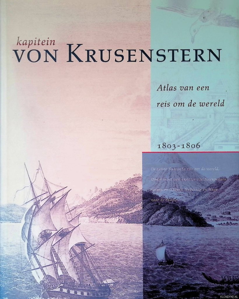 Krusenstern, Kapitein von - Atlas van een reis om de wereld 1803-1806. De eerste Russische reis om de wereld. Onder bevel; van kapitein von Krusenstern voeren de schepen Nadesha en Nebva naar de Pacific