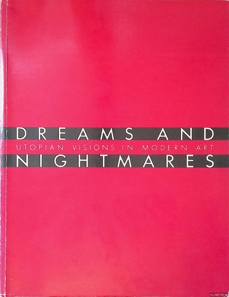 Fletcher, Valerie J. - Dreams and Nightmares: Utopian Visions in Modern Art