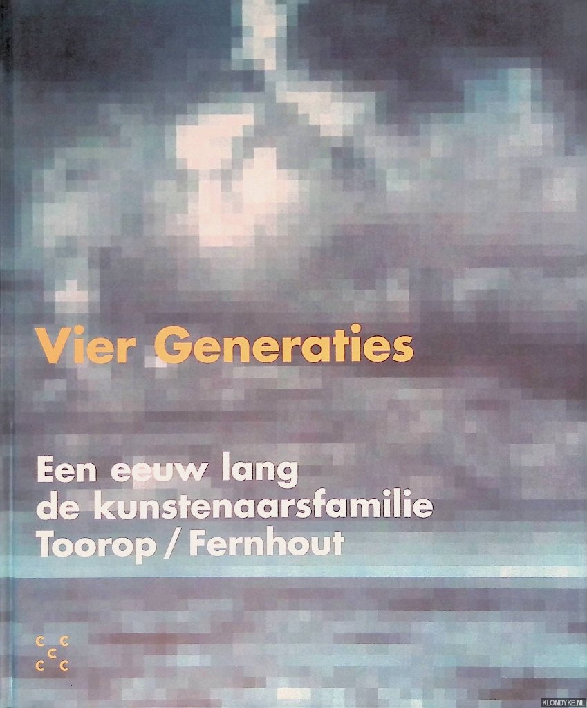 Bosma, Marja - Vier generaties: een eeuw lang de kunstenaarsfamilie Toorop/Fernhout