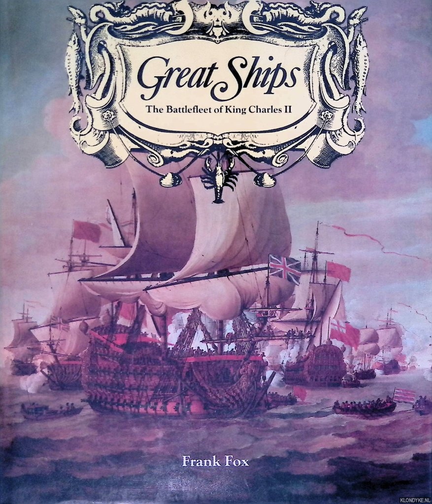 Great Ships: The Battlefleet of King Charles II - Fox, F.