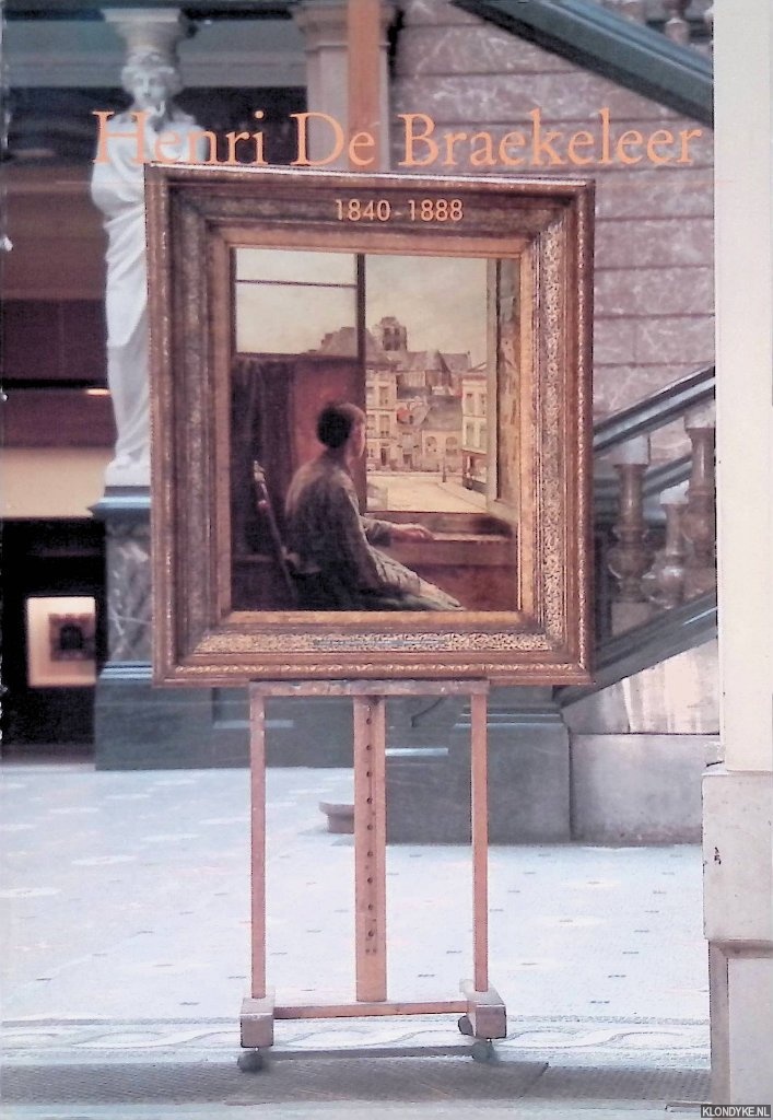 Todts, Herwig - Henri De Braekeleer 1840-1888