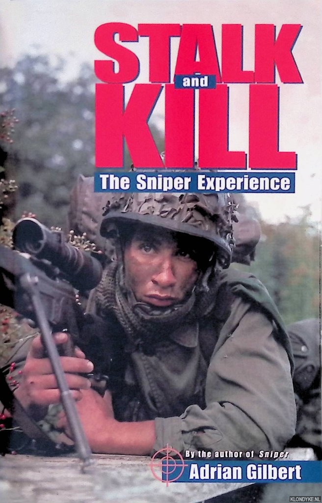 Gilbert, Adrian - Salk and Kill: The Thrill and Danger of the Sniper Experience