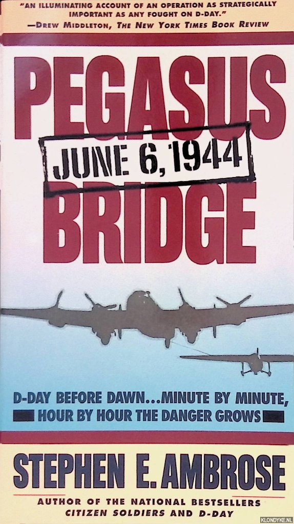 Ambrose, Stephen E. - Pegasus Bridge: 6 June 1944