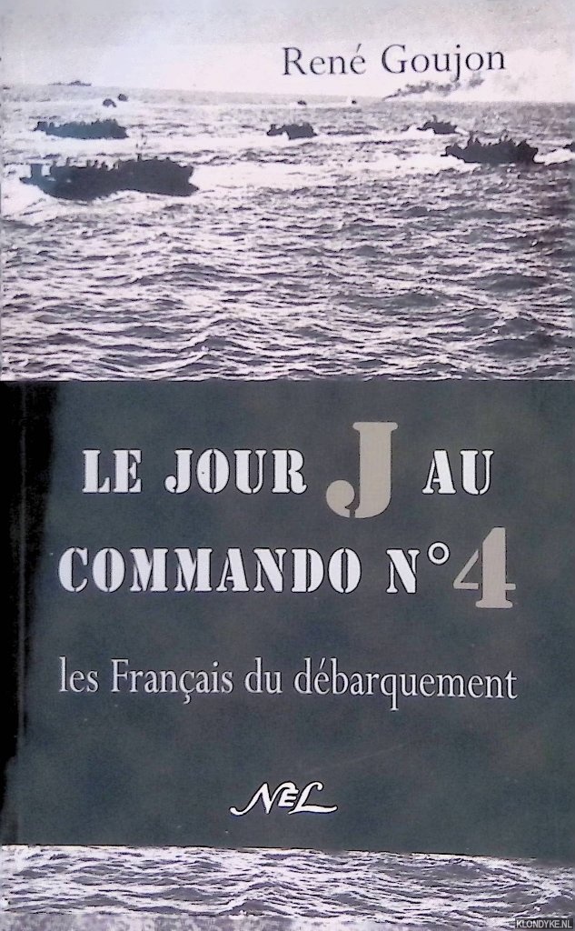 Goujon, Ren - Jour J au commando no 4: les Franais du dbarquement