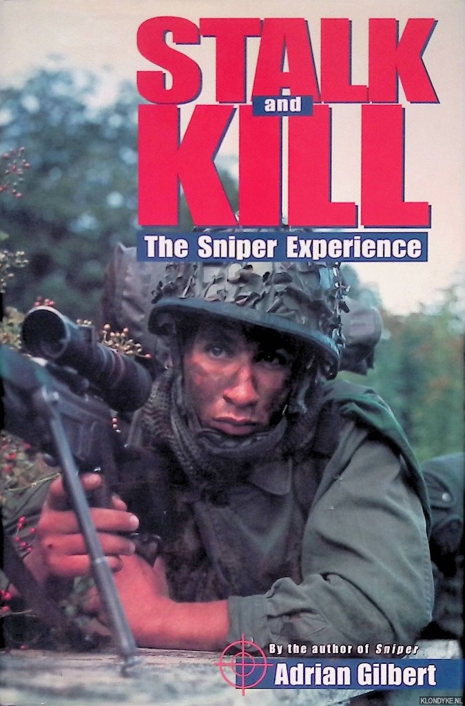 Gilbert, Adrian - Stalk and Kill: The Sniper Experience