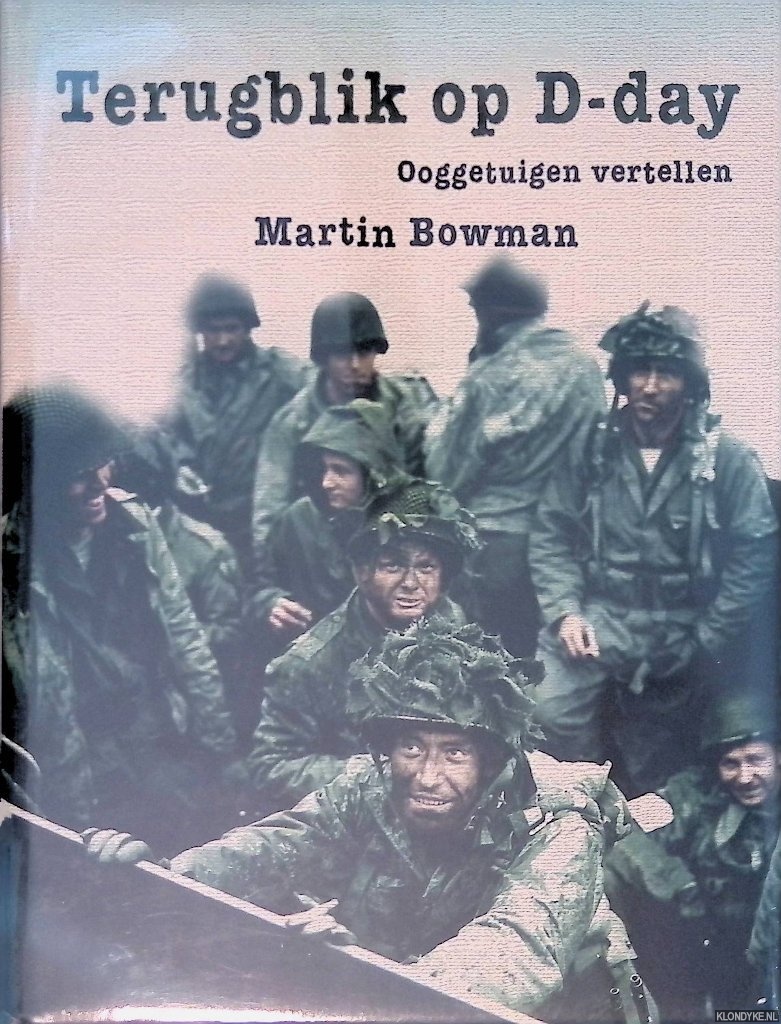 Bowman, Martin - Terugblik op D-Day: ooggetuigen vertellen