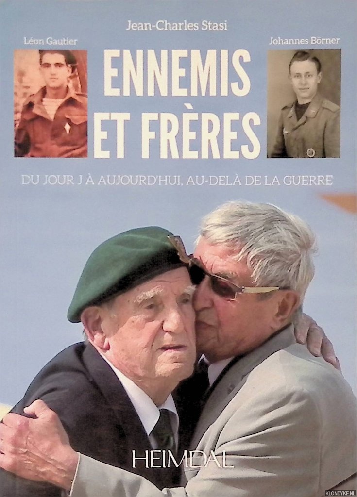 Stasi, Jean-Charles - Ennemis et Freres: du Jour J a Aujourd'Hui au-del de la Guerre