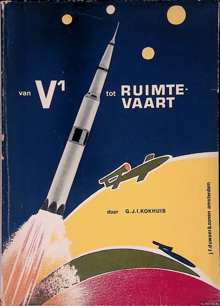 Klokhuis, G.J.I. - Van V1 tot ruimtevaart: de geschiedenis van de V1 en V2