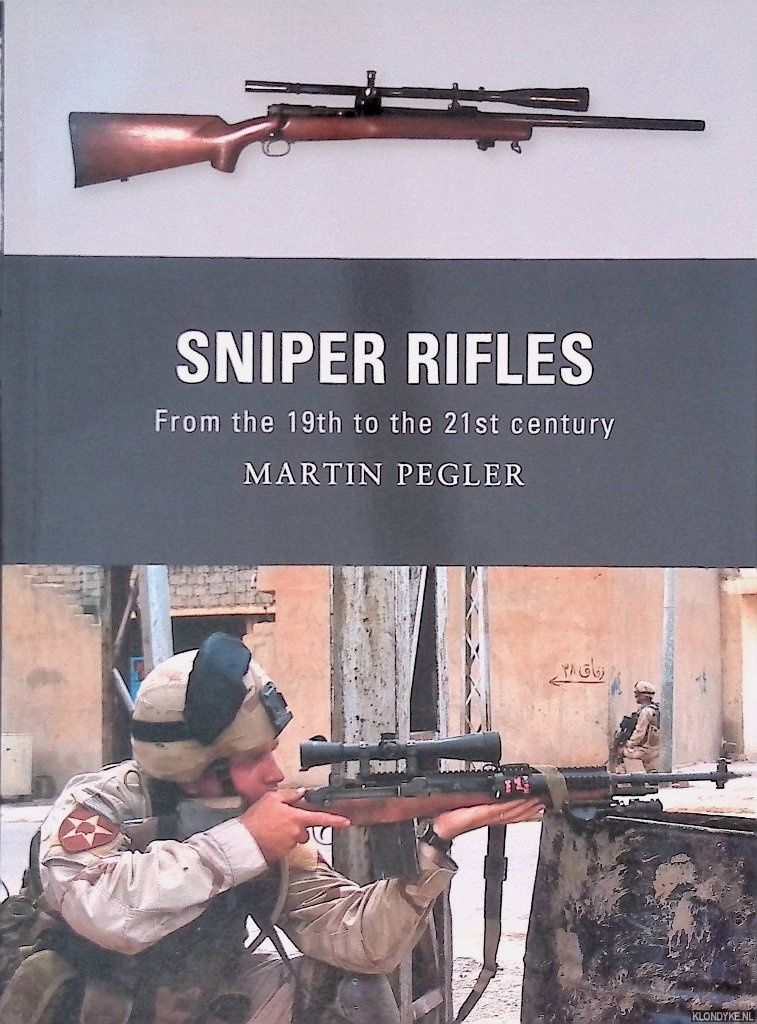 Pegler, Martin - Sniper Rifles: From the 19th to the 21st Century