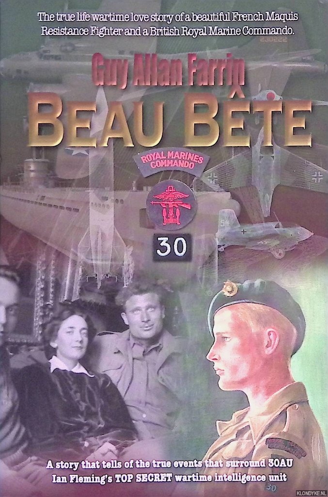 Farrin, Guy Allan - Beau Bte: The true story of a Royal Marine sniper assigned to Ian Fleming's WWII intelligence unit