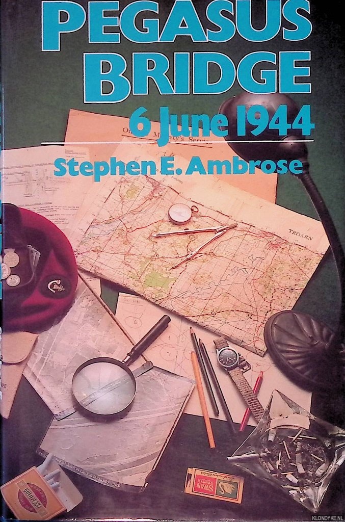 Ambrose, Stephen E. - Pegasus Bridge: 6 June 1944
