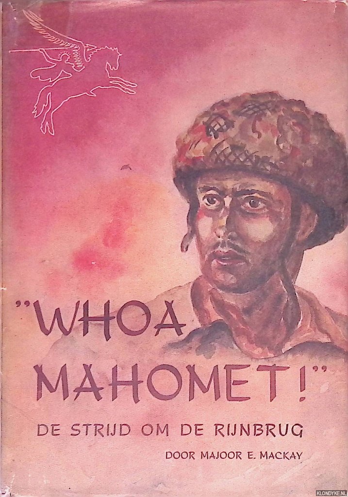 Mackay, E. - Whoa Mahomet: de strijd om de Rijnbrug