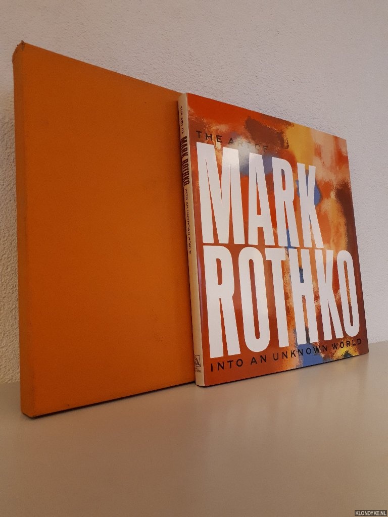 Glimcher, Marc - The Art of Mark Rothko: Into an Unknown World
