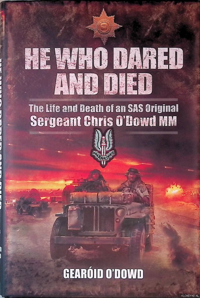 Dowd, Gearoid O' - He who dared and died: The life and death of a SAS original: Sergeant Chris O'Dowd, MM