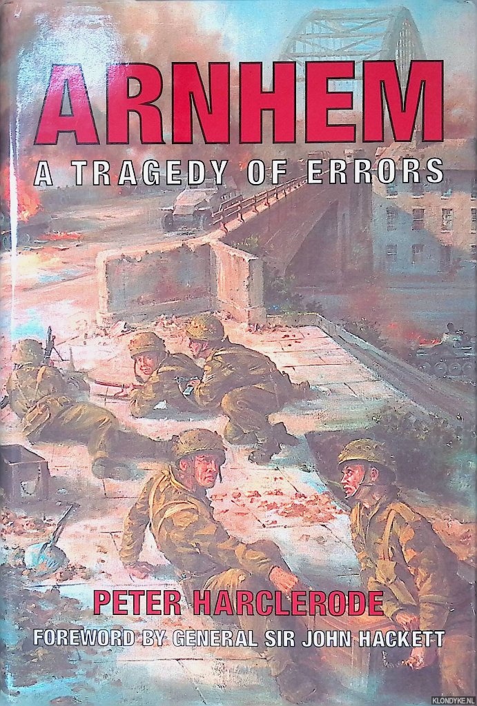 Harclerode, Peter - Arnhem: A Tragedy of Errors