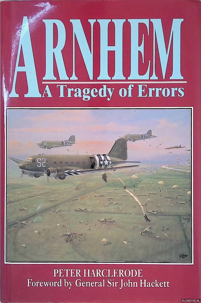 Harclerode, Peter - Arnhem: A Tragedy of Errors