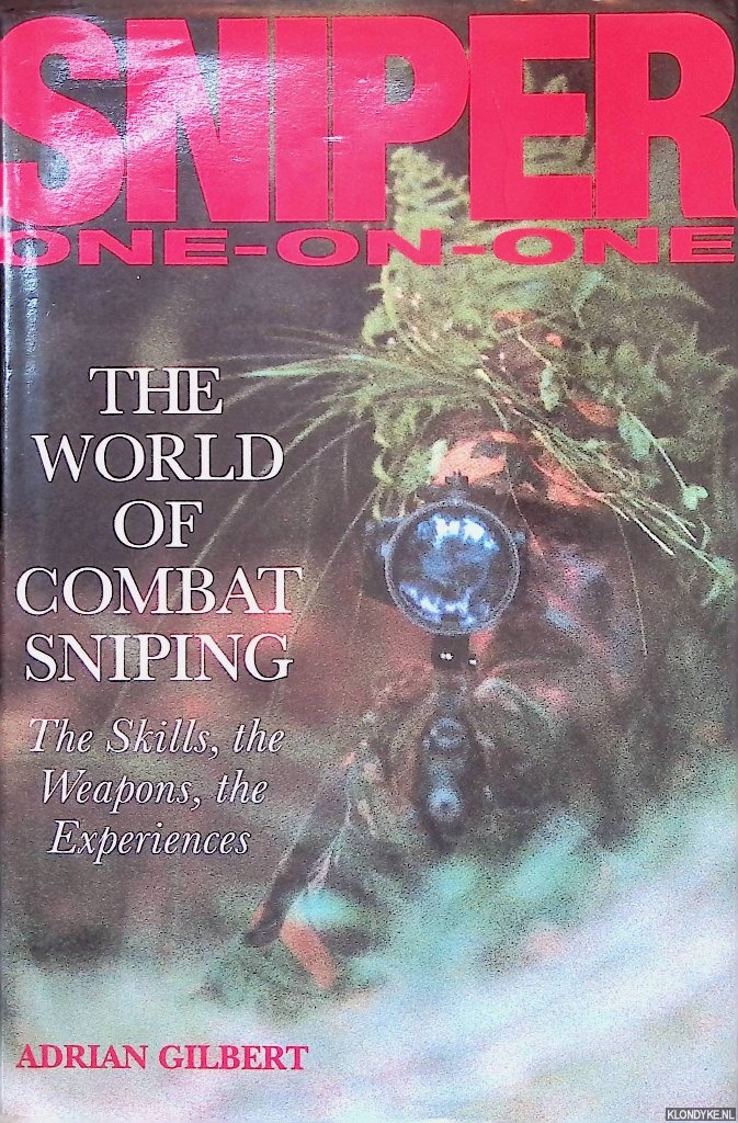 Gilbert, Adrian - Sniper One on On: The World on Combat Sniping