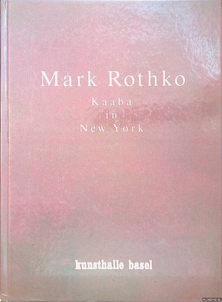 Kellein, Thomas - Mark Rothko: Kaaba in New York
