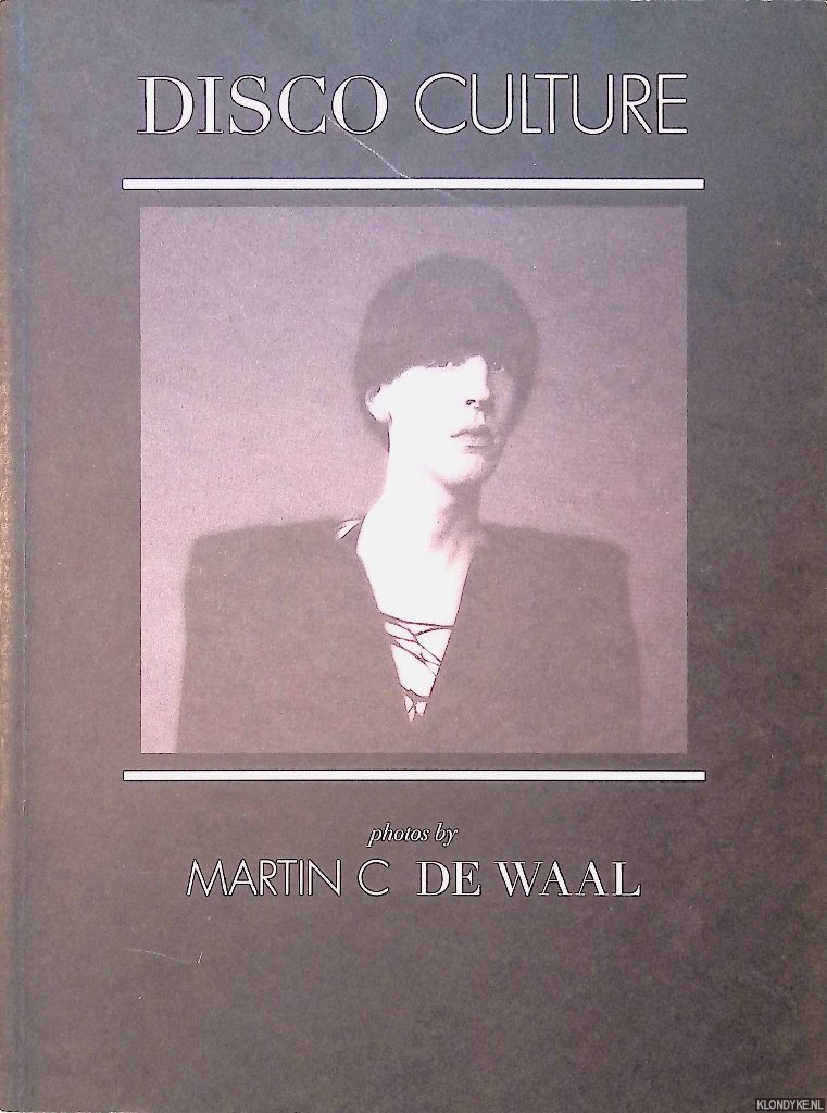 Jimenez, Maria - Martin C. de Waal: Disco Culture; 'Youlook like you don't need money': the art of Martin C. de Waal