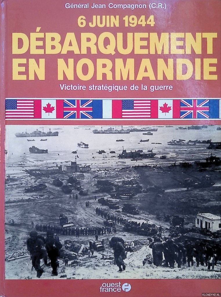 Compagnon, Jean - Dbarquement en Normandie: 6 juin 1944: Victoire stratgique de la guerre