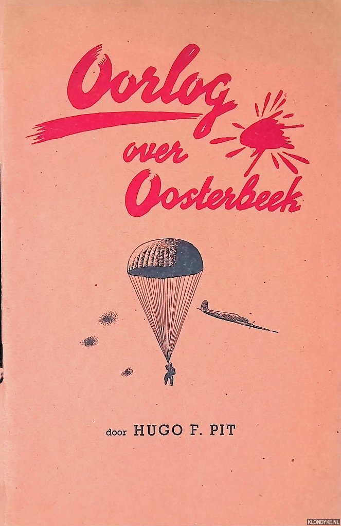 Pit, Hugo F. - Oorlog over Oosterbeek: de septemberdagen van 1944 bij Arnhem