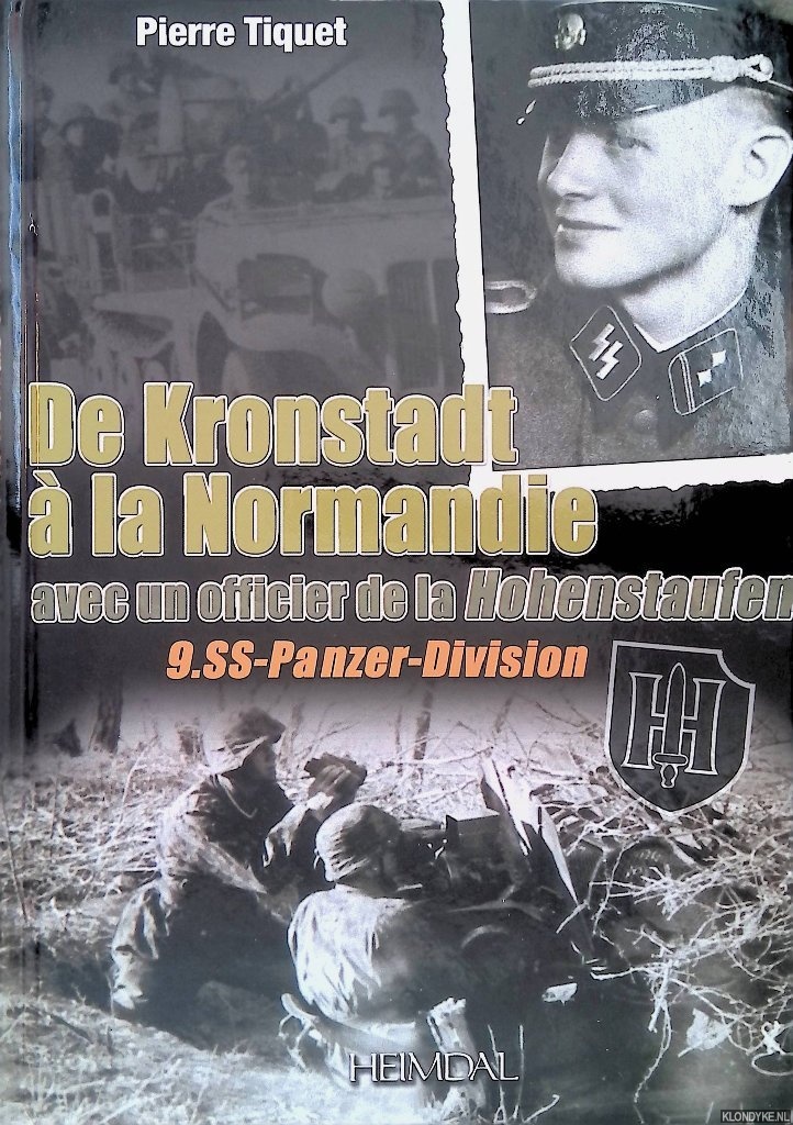 Tiquet, Pierre - De Kronstadt  la Normandie avec un officier de la Hohenstaufen - 9. SS-Panzer-Division