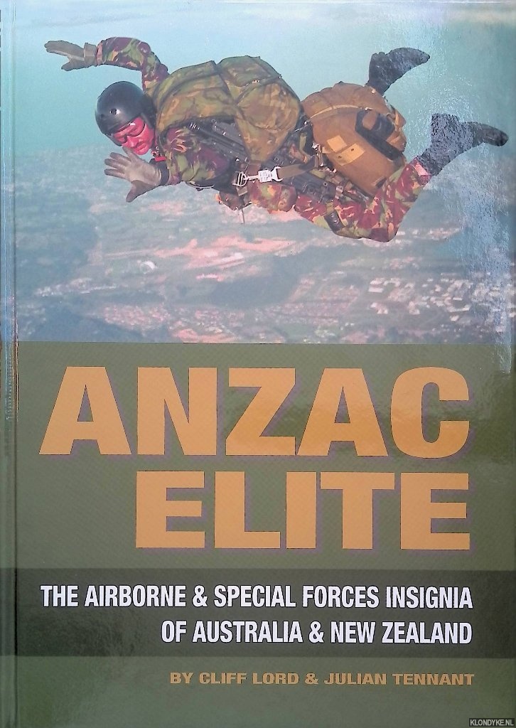 Lord, Cliff & Julian Tennant - Anzac Elite: The Airborne & Special Forces Insignia of Australia & New Zealand